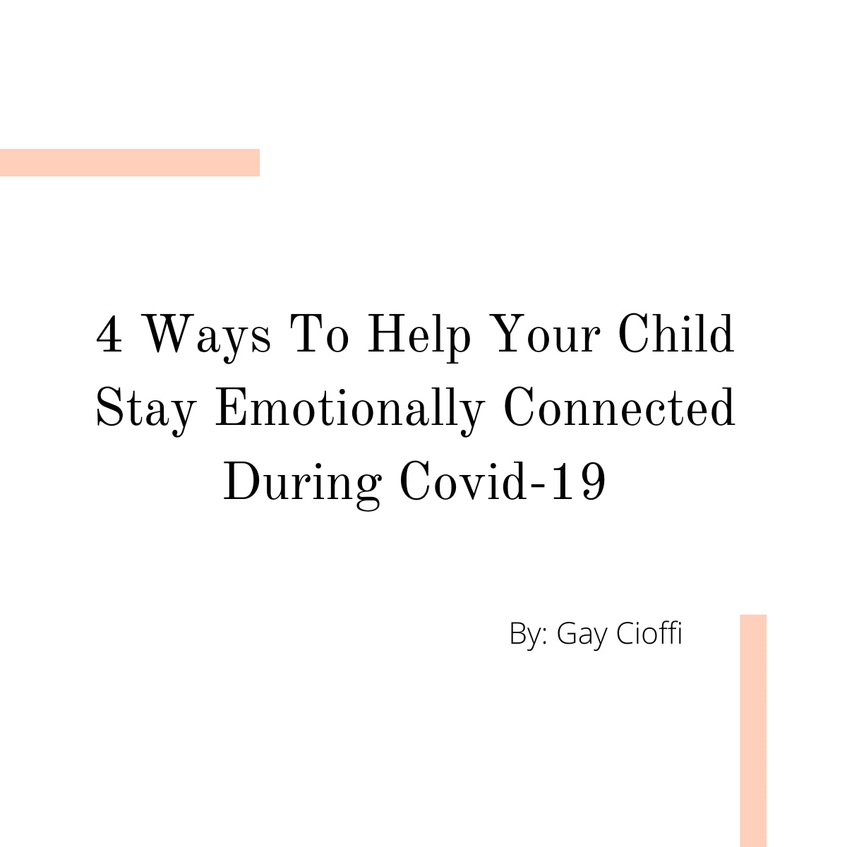 4 Ways To Help Your Child Stay Emotionally Connected During Covid-19