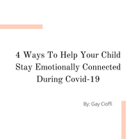 4 Ways To Help Your Child Stay Emotionally Connected During Covid-19